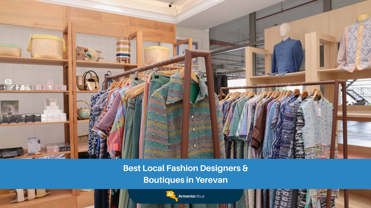 Best Local Fashion Designers & Boutiques in Yerevan: Unveiling Armenia's Style Revolution