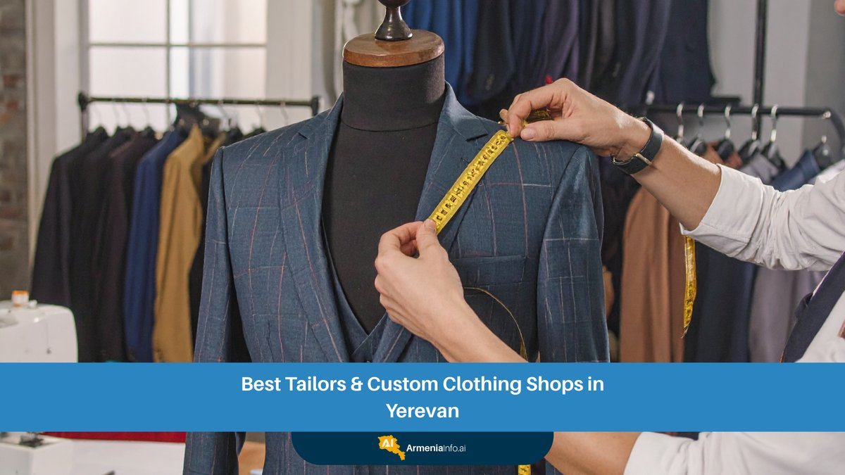 Best Tailors & Custom Clothing Shops in Yerevan: Your Ultimate Guide to Custom Tailoring Yerevan