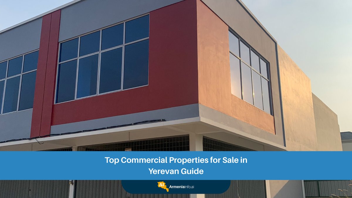 Top Commercial Properties for Sale in Yerevan Guide: Your Expert Path to Business Investment