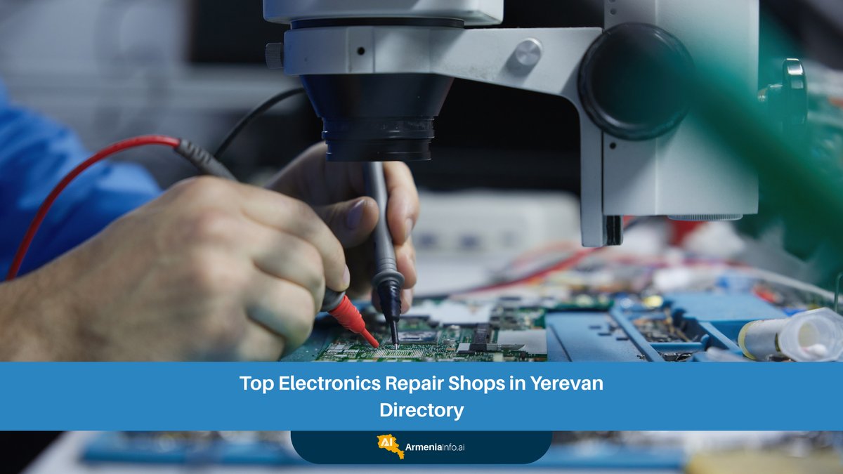 Top Electronics Repair Shops in Yerevan: Your Ultimate Directory for Phone Repair Yerevan