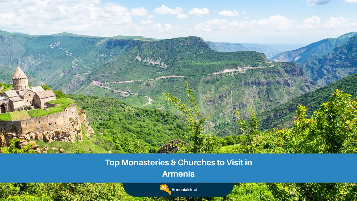 Discovering the Soul of a Nation: Top Monasteries & Churches to Visit in Armenia